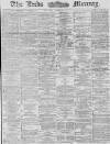 Leeds Mercury Saturday 26 April 1879 Page 1