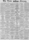 Leeds Mercury Saturday 03 May 1879 Page 1
