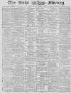 Leeds Mercury Saturday 06 September 1879 Page 1