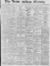 Leeds Mercury Saturday 14 February 1880 Page 1