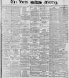 Leeds Mercury Tuesday 17 February 1880 Page 1