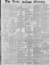 Leeds Mercury Monday 15 March 1880 Page 1