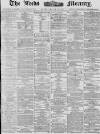 Leeds Mercury Monday 29 March 1880 Page 1