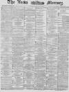 Leeds Mercury Saturday 08 May 1880 Page 1