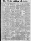 Leeds Mercury Wednesday 04 August 1880 Page 1