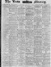 Leeds Mercury Wednesday 11 August 1880 Page 1