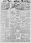 Leeds Mercury Saturday 26 February 1881 Page 1