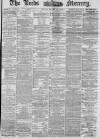 Leeds Mercury Friday 18 March 1881 Page 1