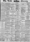 Leeds Mercury Saturday 26 March 1881 Page 1