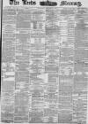 Leeds Mercury Monday 28 March 1881 Page 1