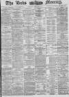 Leeds Mercury Friday 22 April 1881 Page 1