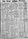 Leeds Mercury Thursday 28 April 1881 Page 1