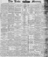 Leeds Mercury Tuesday 03 May 1881 Page 1