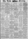 Leeds Mercury Monday 16 May 1881 Page 1