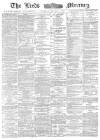 Leeds Mercury Saturday 07 January 1882 Page 1
