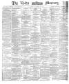 Leeds Mercury Tuesday 17 January 1882 Page 1