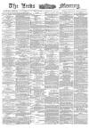 Leeds Mercury Wednesday 22 February 1882 Page 1
