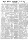Leeds Mercury Wednesday 01 March 1882 Page 1