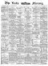 Leeds Mercury Thursday 01 June 1882 Page 1