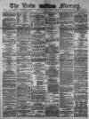 Leeds Mercury Monday 04 September 1882 Page 1