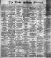 Leeds Mercury Tuesday 17 October 1882 Page 1