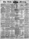 Leeds Mercury Thursday 02 November 1882 Page 1