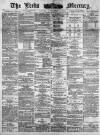 Leeds Mercury Saturday 04 November 1882 Page 1
