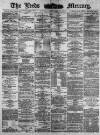 Leeds Mercury Friday 22 December 1882 Page 1