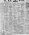 Leeds Mercury Tuesday 16 January 1883 Page 1