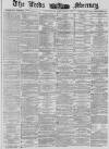 Leeds Mercury Saturday 27 January 1883 Page 1