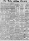 Leeds Mercury Saturday 10 February 1883 Page 1
