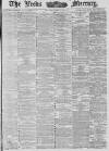 Leeds Mercury Monday 12 March 1883 Page 1