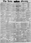 Leeds Mercury Monday 09 April 1883 Page 1