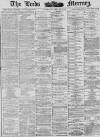 Leeds Mercury Saturday 30 June 1883 Page 1