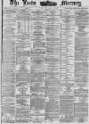 Leeds Mercury Monday 09 July 1883 Page 1