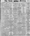 Leeds Mercury Tuesday 10 July 1883 Page 1