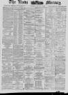 Leeds Mercury Saturday 21 July 1883 Page 1