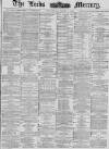 Leeds Mercury Saturday 11 August 1883 Page 1