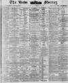 Leeds Mercury Tuesday 27 November 1883 Page 1