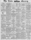 Leeds Mercury Thursday 12 June 1884 Page 1