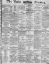 Leeds Mercury Saturday 21 June 1884 Page 1