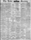 Leeds Mercury Saturday 05 July 1884 Page 1