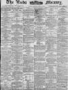 Leeds Mercury Thursday 07 August 1884 Page 1