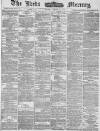 Leeds Mercury Friday 15 August 1884 Page 1