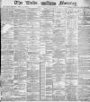 Leeds Mercury Tuesday 04 November 1884 Page 1