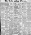 Leeds Mercury Tuesday 09 December 1884 Page 1