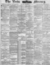 Leeds Mercury Friday 12 December 1884 Page 1