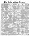 Leeds Mercury Tuesday 03 February 1885 Page 1