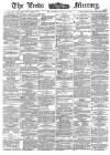 Leeds Mercury Thursday 02 April 1885 Page 1