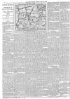Leeds Mercury Friday 10 April 1885 Page 8